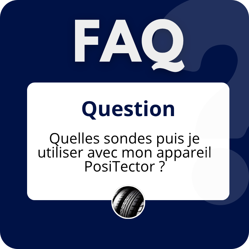 Quelles sondes puis je utiliser avec mon appareil PosiTector ?